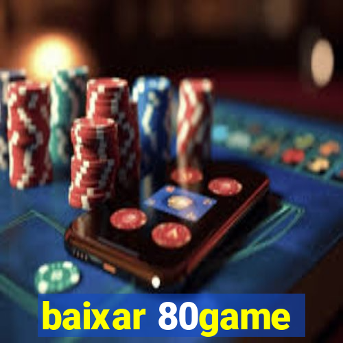 baixar 80game