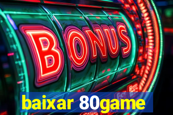 baixar 80game