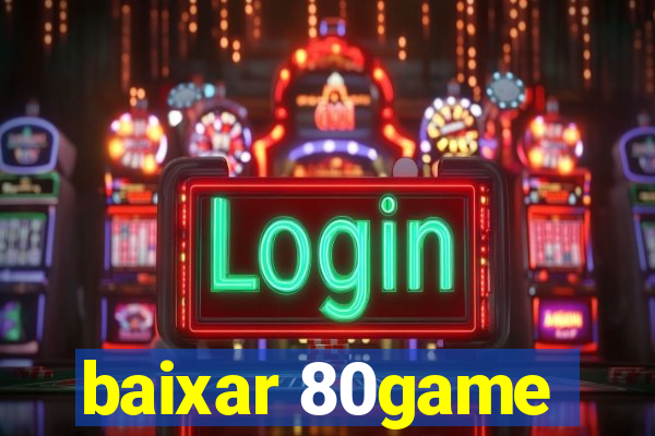 baixar 80game