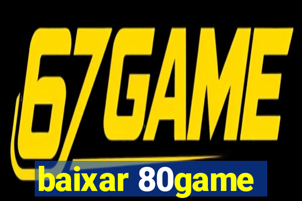 baixar 80game