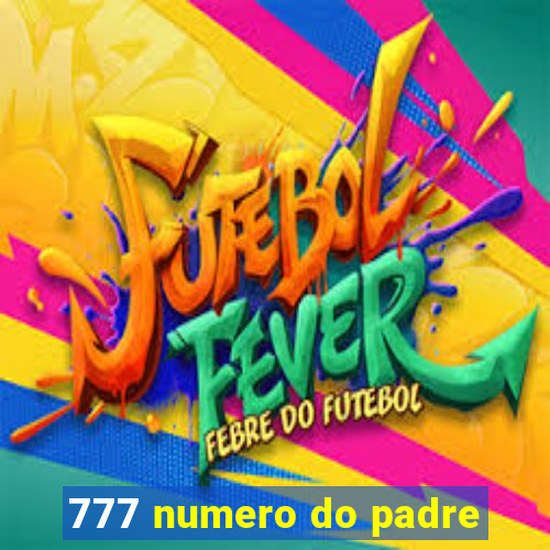 777 numero do padre