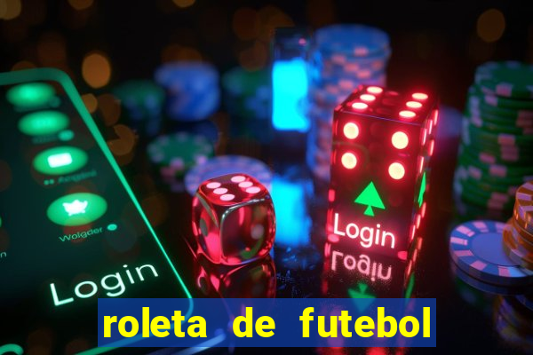 roleta de futebol roleta jogadores de futebol para