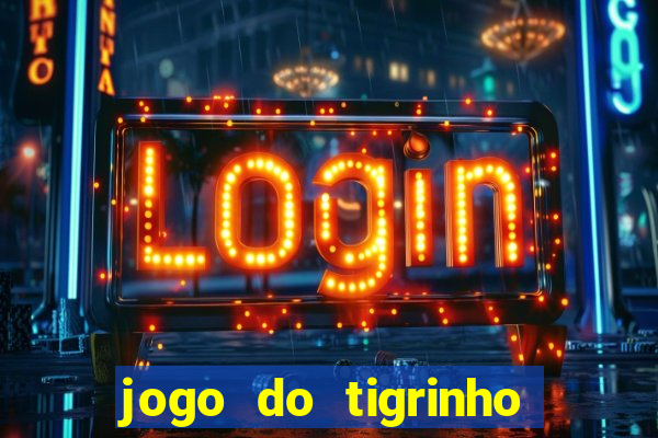 jogo do tigrinho bonus sem deposito