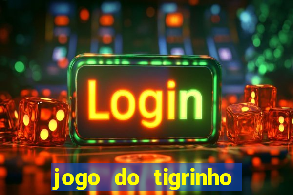 jogo do tigrinho bonus sem deposito