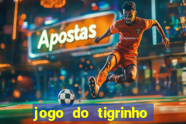 jogo do tigrinho bonus sem deposito