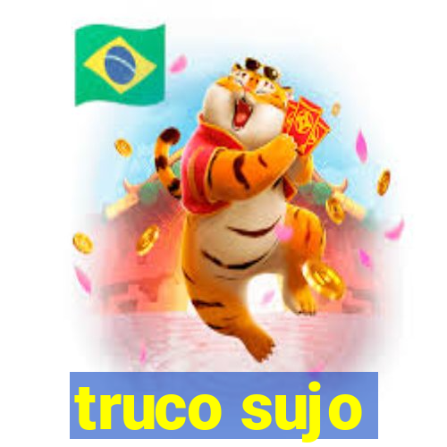 truco sujo