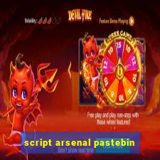 script arsenal pastebin