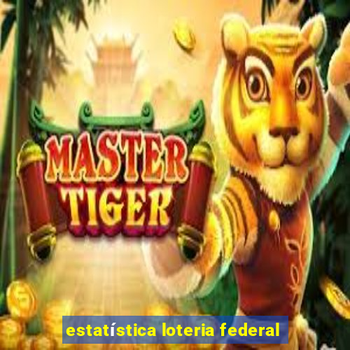 estatística loteria federal