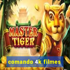 comando 4k filmes