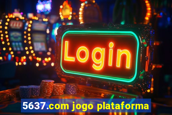 5637.com jogo plataforma