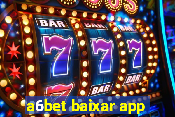 a6bet baixar app