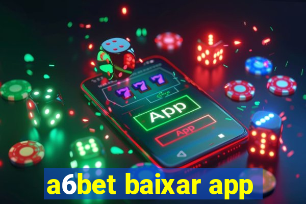 a6bet baixar app