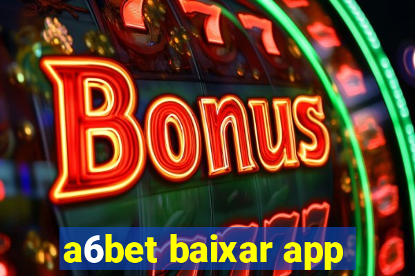 a6bet baixar app