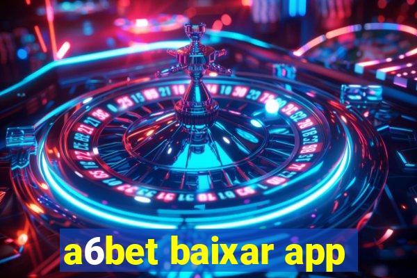 a6bet baixar app