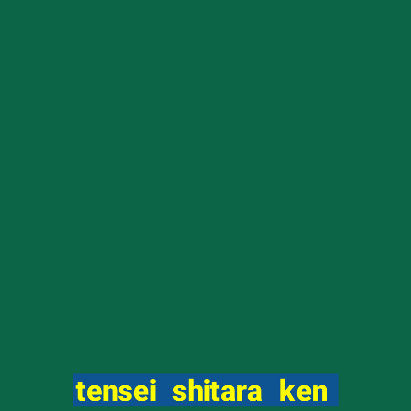 tensei shitara ken deshita dublado