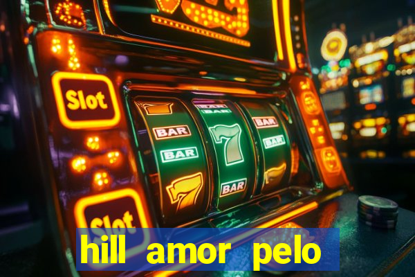 hill amor pelo jogo online