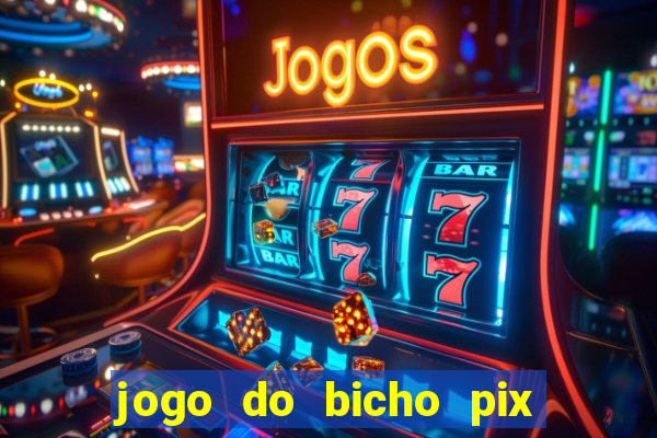 jogo do bicho pix da sorte