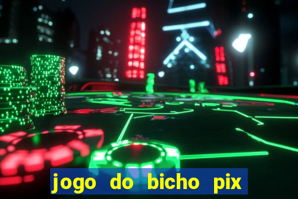 jogo do bicho pix da sorte