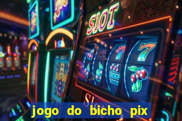 jogo do bicho pix da sorte