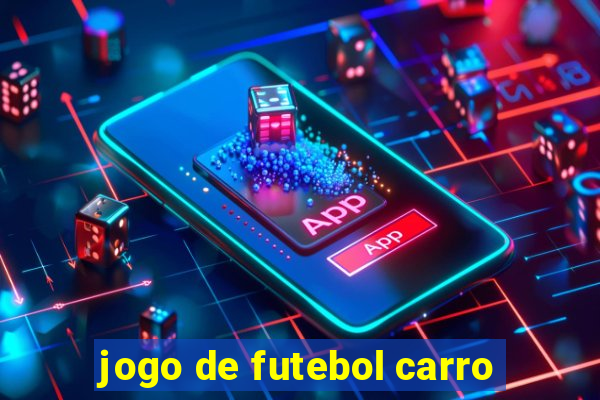 jogo de futebol carro