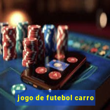 jogo de futebol carro