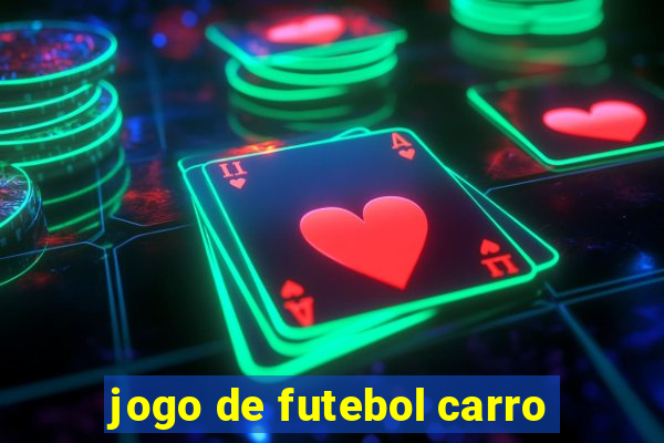 jogo de futebol carro