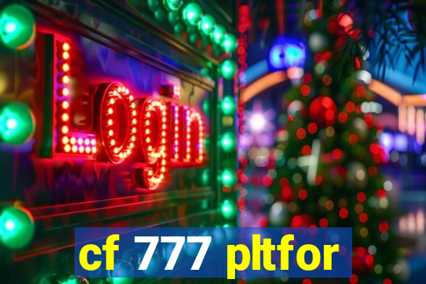 cf 777 pltfor