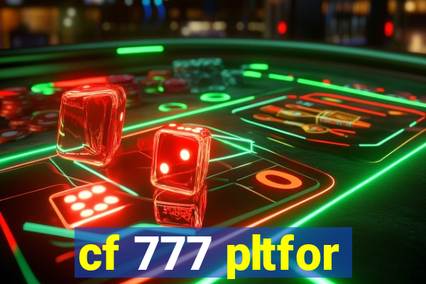 cf 777 pltfor