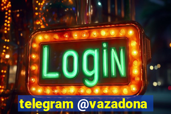 telegram @vazadona