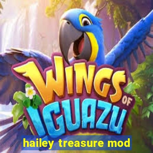 hailey treasure mod