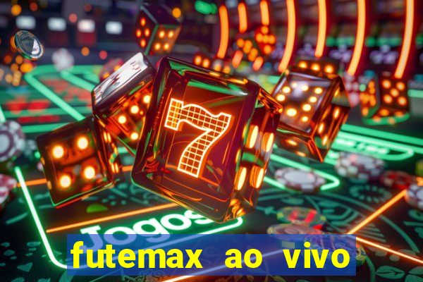 futemax ao vivo futebol ao vivo hoje