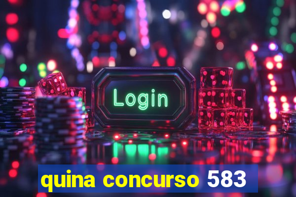 quina concurso 583