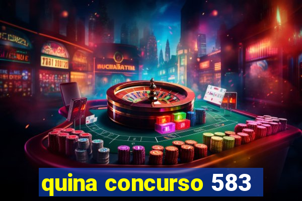 quina concurso 583