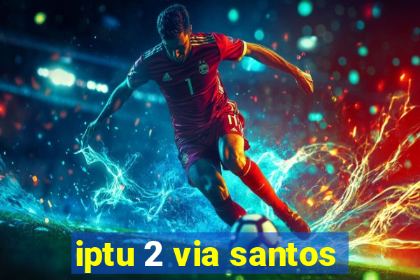 iptu 2 via santos