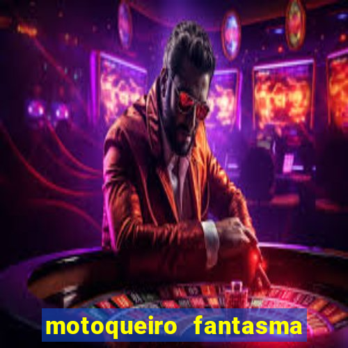 motoqueiro fantasma portal zacarias