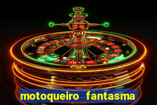 motoqueiro fantasma portal zacarias