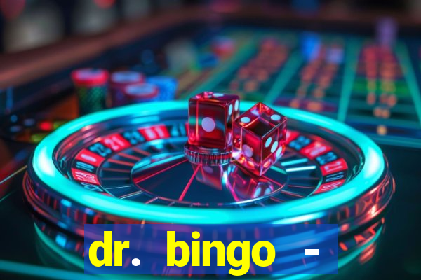 dr. bingo - videobingo   slots