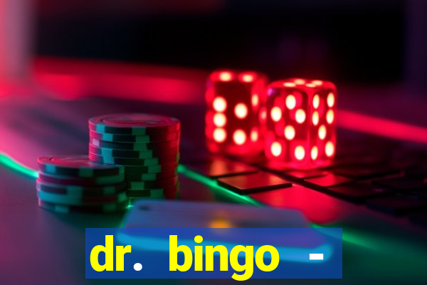 dr. bingo - videobingo   slots