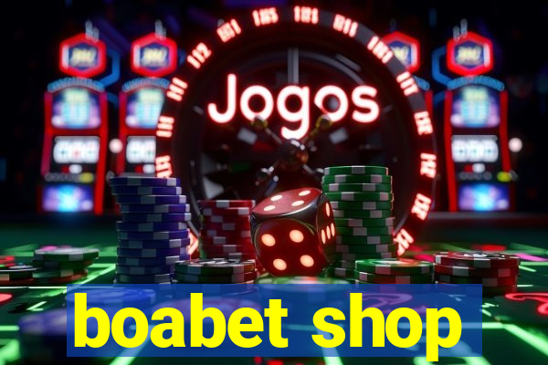 boabet shop