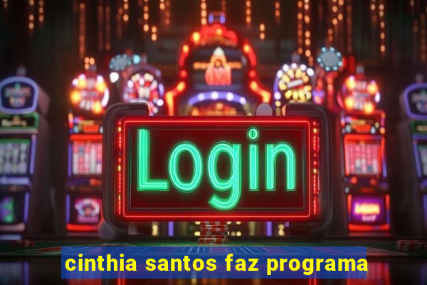 cinthia santos faz programa