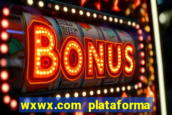 wxwx.com plataforma de jogos