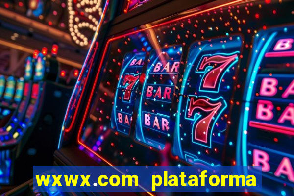 wxwx.com plataforma de jogos