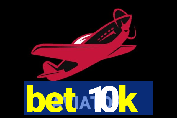 bet 10k