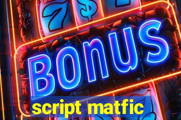 script matfic