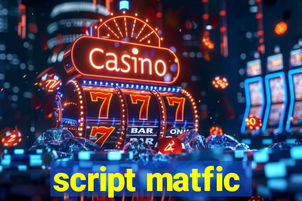 script matfic