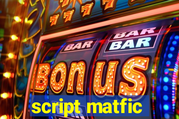 script matfic