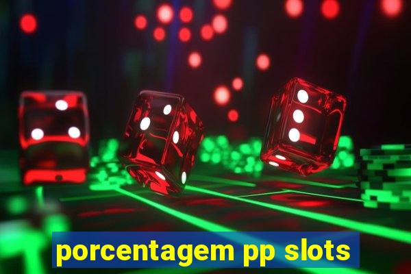 porcentagem pp slots