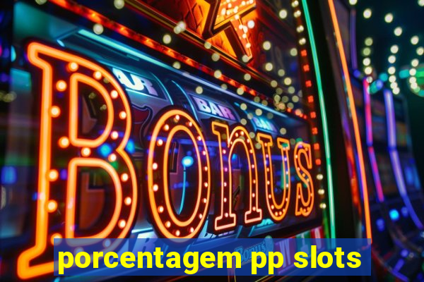 porcentagem pp slots