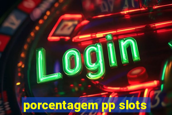 porcentagem pp slots