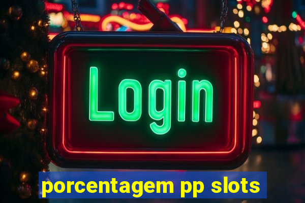 porcentagem pp slots